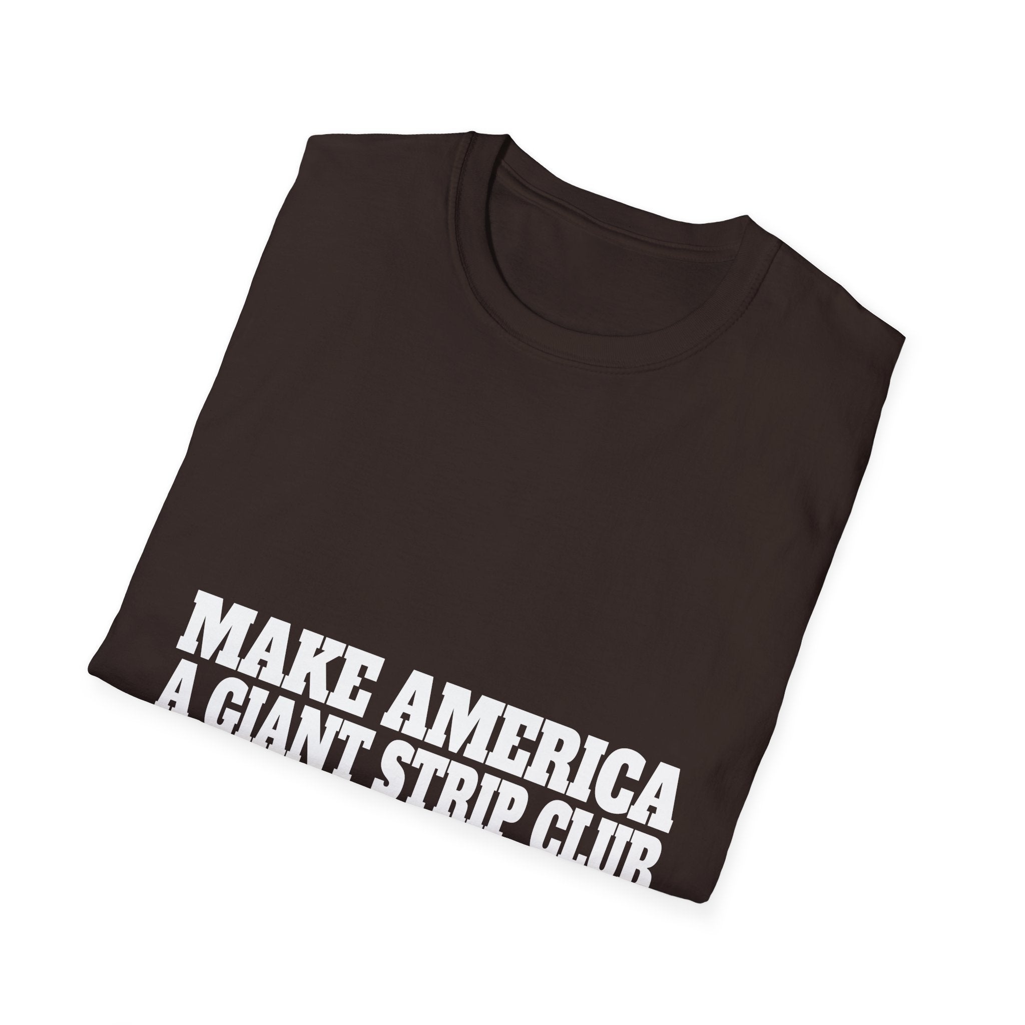 T-Shirt — "Make America a Giant Strip Club" Graphic Tee