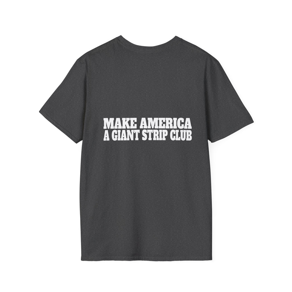 T-Shirt — "Make America a Giant Strip Club" Graphic Tee