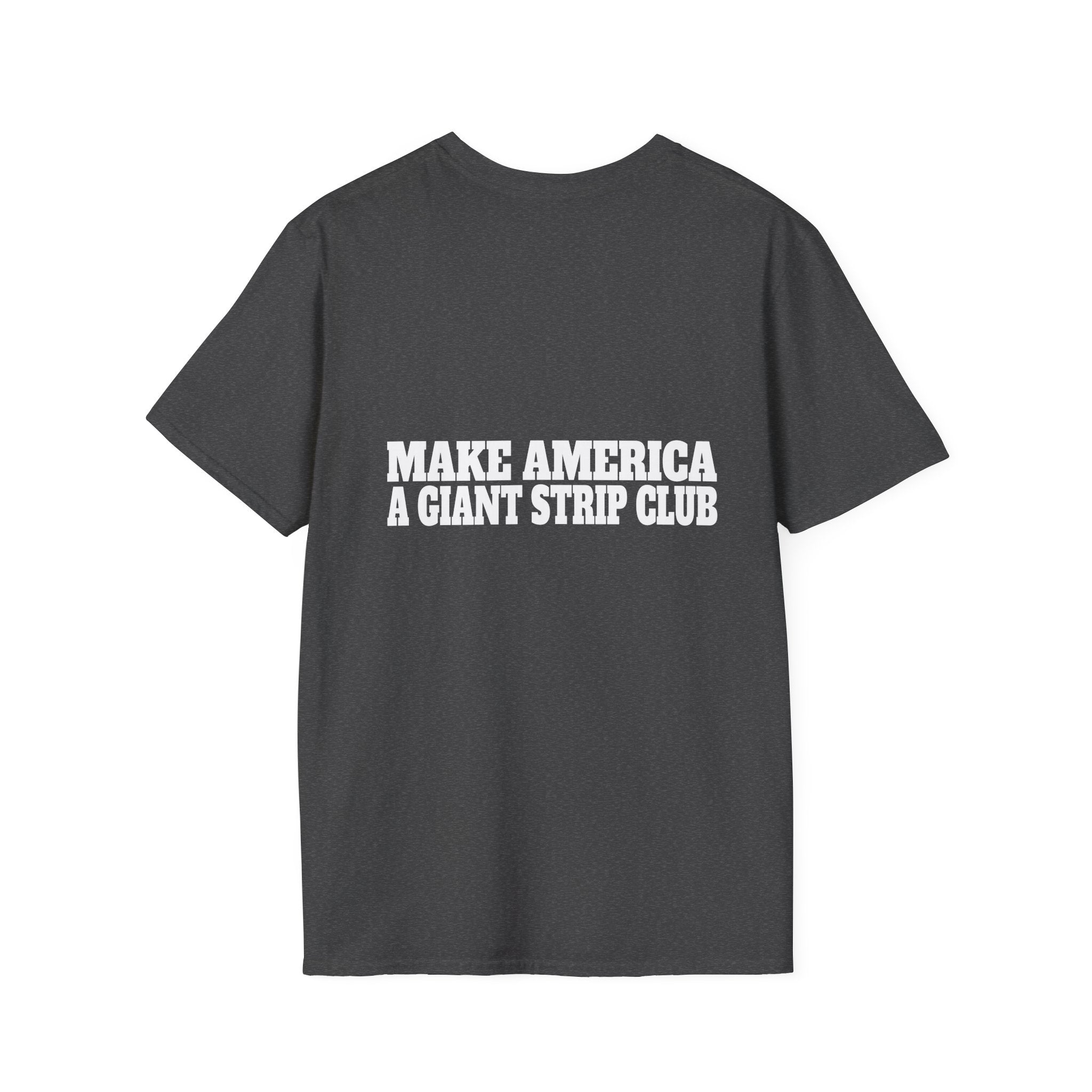 T-Shirt — "Make America a Giant Strip Club" Graphic Tee
