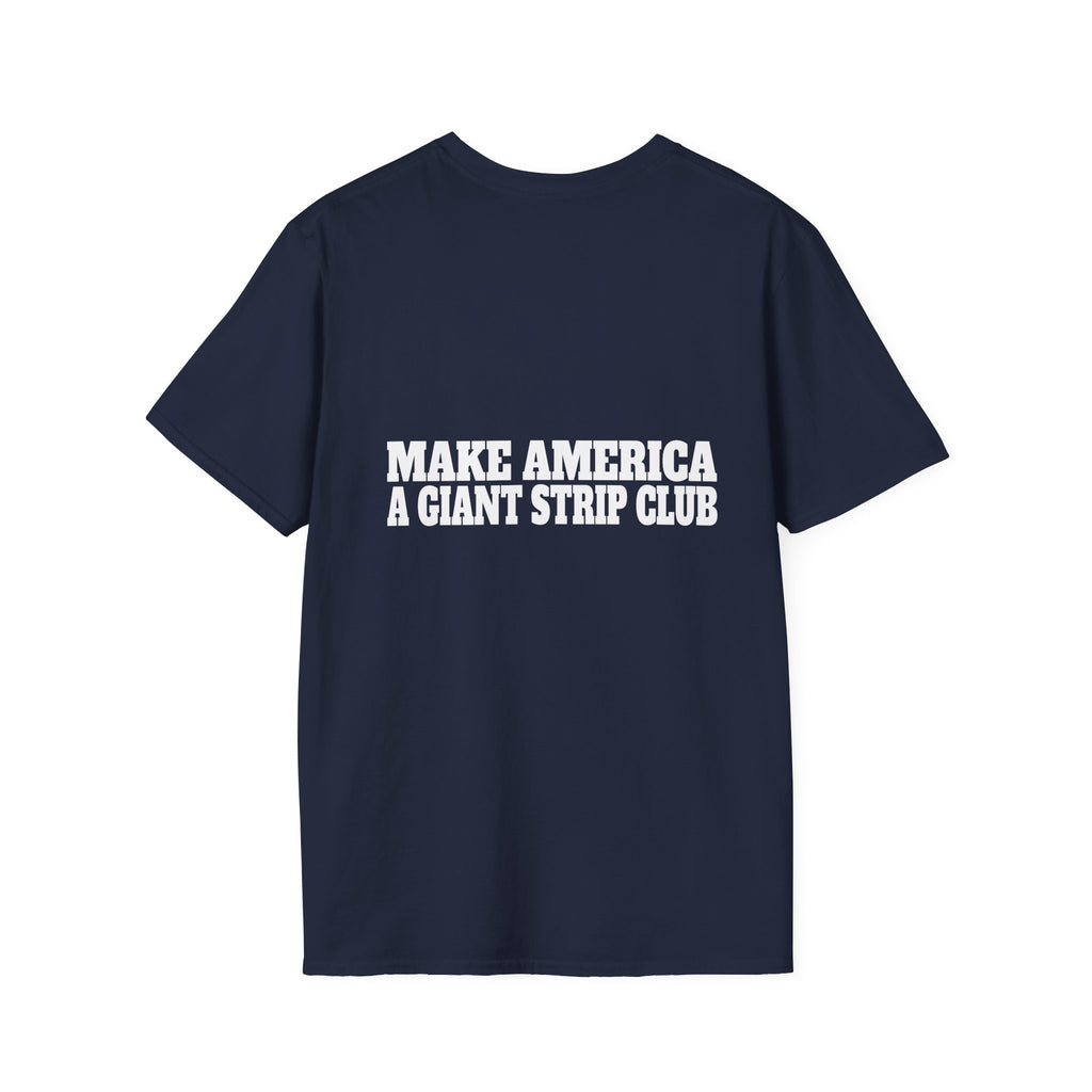 T-Shirt — "Make America a Giant Strip Club" Graphic Tee