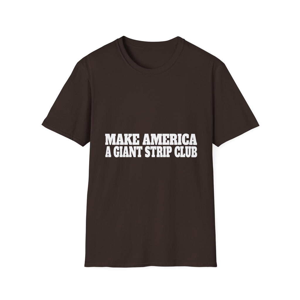 T-Shirt — "Make America a Giant Strip Club" Graphic Tee