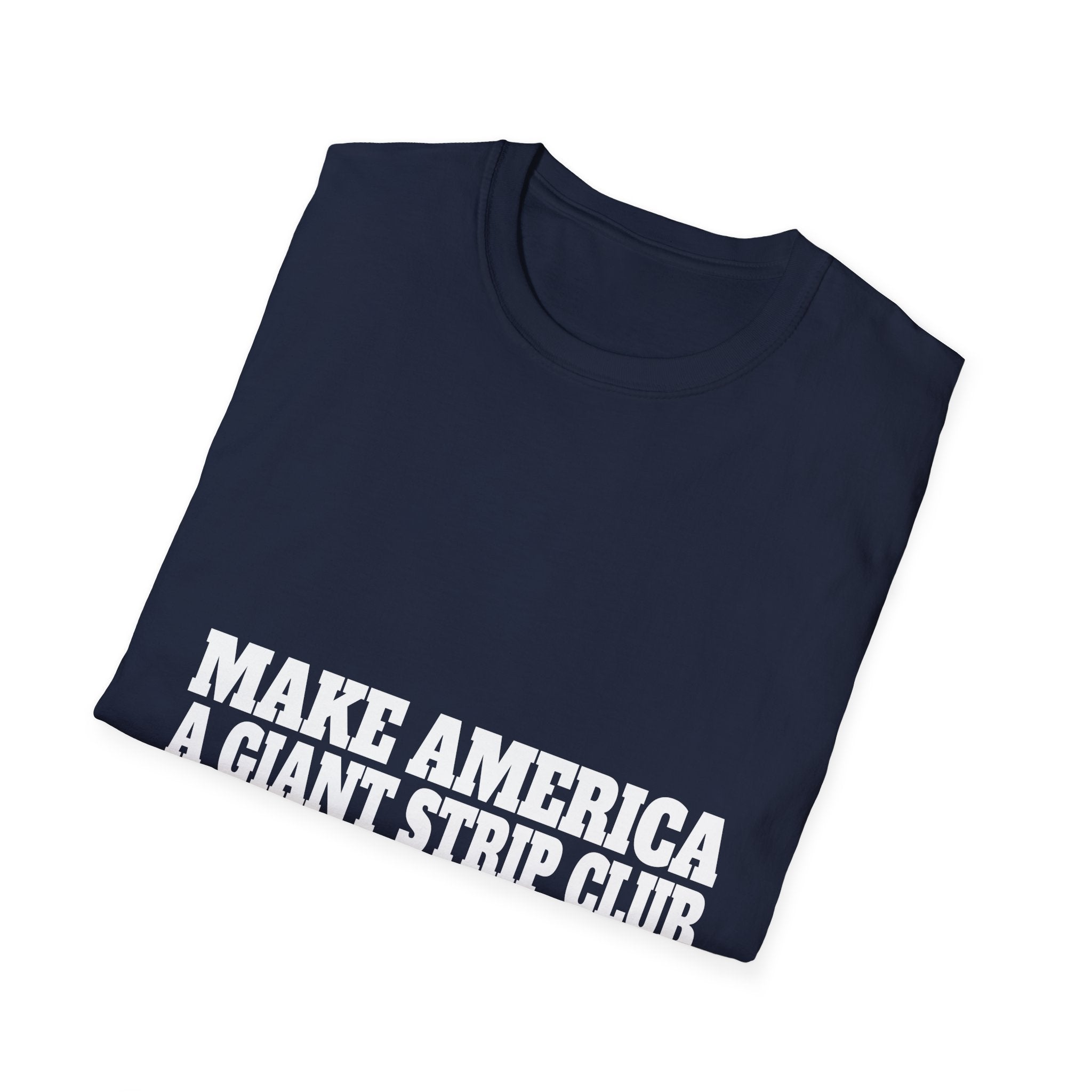 T-Shirt — "Make America a Giant Strip Club" Graphic Tee