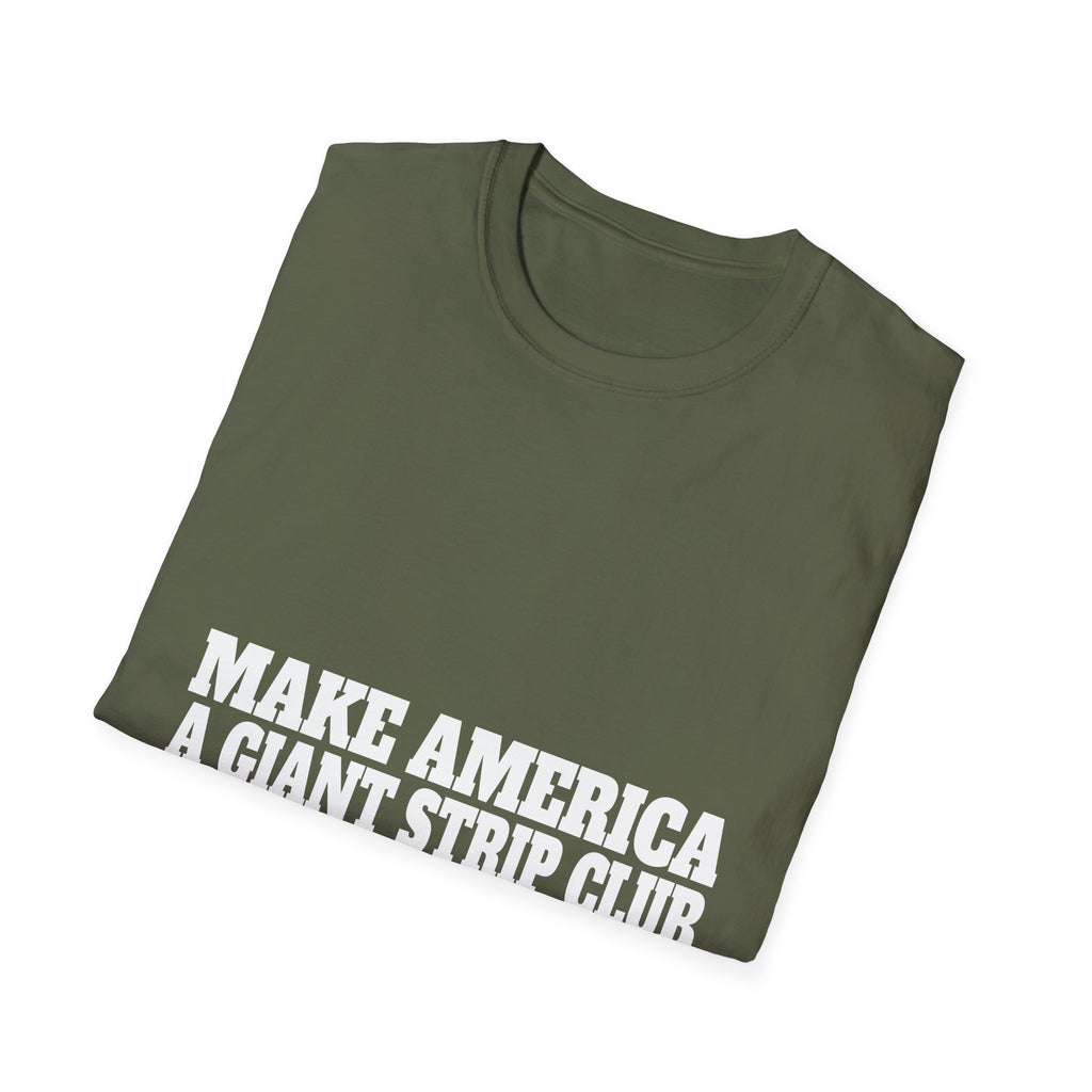 T-Shirt — "Make America a Giant Strip Club" Graphic Tee